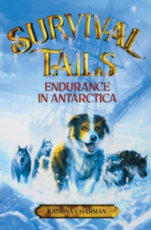 Survival Tails: Endurance in Antarctica - Katrina Charman (Paperback) 17-01-2019 