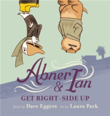 Abner & Ian Get Right-Side Up - Dave Eggers; Laura Park (Hardback) 30-05-2019 