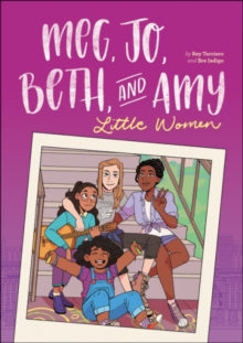 Meg, Jo, Beth, and Amy: A Graphic Novel: A Modern Retelling of Little Women - Bre Indigo; Rey Terciero (Paperback) 14-03-2019 