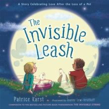 The Invisible Leash: A Story Celebrating Love After the Loss of a Pet - Patrice Karst; Joanne LewVriethoff; Joanne Lew-Vriethoff (Paperback) 10-06-2021 