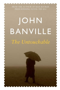 The Untouchable - John Banville (Paperback) 06-08-2010 Short-listed for Whitbread Novel Award 1998 (UK).