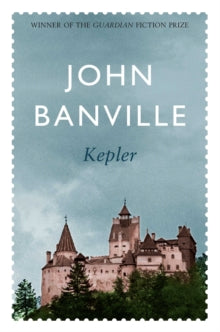 Revolutions Trilogy  Kepler - John Banville (Paperback) 06-08-2010 Winner of Guardian Fiction Prize 1981.