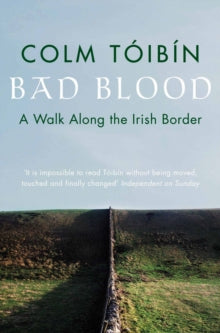 Bad Blood: A Walk Along the Irish Border - Colm Toibin (Paperback) 21-05-2010 