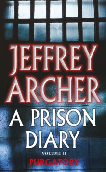 The Prison Diaries  A Prison Diary Volume II: Purgatory - Jeffrey Archer (Paperback) 02-07-2004 