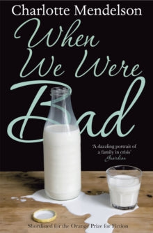 When We Were Bad: A Novel - Charlotte Mendelson (Paperback) 15-08-2013 Short-listed for Orange Broadband Prize for Fiction 2008 (UK).