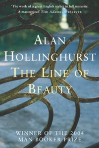 The Line of Beauty - Alan Hollinghurst (Paperback) 01-04-2005 Winner of Man Booker Prize 2004 (UK). Short-listed for Whitbread Novel Award 2005 (UK).