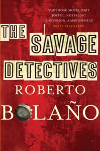 The Savage Detectives - Roberto Bolano; Natasha Wimmer (Paperback) 04-09-2009 