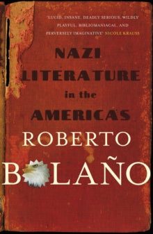 Nazi Literature in the Americas - Roberto Bolano; Chris Andrews (Paperback) 01-10-2010 