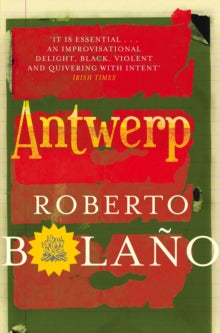 Antwerp - Roberto Bolano; Natasha Wimmer (Paperback) 07-06-2012 