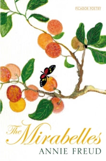 The Mirabelles - Annie Freud (Paperback) 01-10-2014 Short-listed for T. S. Eliot Prize 2011 (UK).