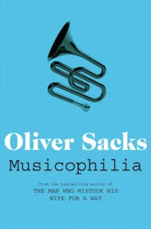 Musicophilia: Tales of Music and the Brain - Oliver Sacks (Paperback) 02-09-2011 