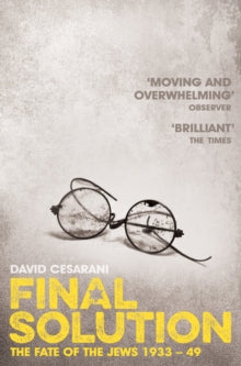 Final Solution: The Fate of the Jews 1933-1949 - David Cesarani (Paperback) 12-01-2017 Short-listed for Jewish Quarterly Wingate Literary Prize 2017 (UK). Long-listed for HWA Non Fiction Crown 2017 (UK).