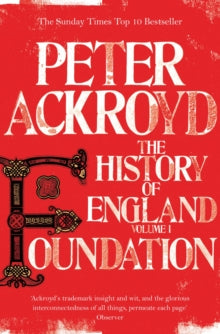 The History of England  Foundation: The History of England Volume I - Peter Ackroyd (Paperback) 29-03-2012 