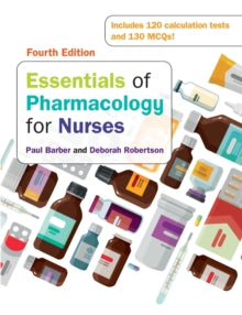 Essentials of Pharmacology for Nurses, 4e - Paul Barber; Deborah Robertson (Paperback) 28-May-20 