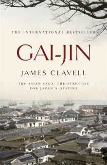 The Asian Saga  Gai-Jin: The Third Novel of the Asian Saga - James Clavell (Paperback) 02-12-1999 