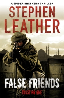 The Spider Shepherd Thrillers  False Friends: The 9th Spider Shepherd Thriller - Stephen Leather (Paperback) 06-12-2012 