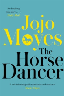 The Horse Dancer: Discover the heart-warming Jojo Moyes you haven't read yet - Jojo Moyes (Paperback) 29-04-2010 