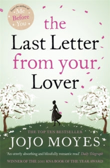 The Last Letter from Your Lover: Now a major motion picture starring Felicity Jones and Shailene Woodley - Jojo Moyes (Paperback) 03-02-2011 Winner of RNA Romantic Novel of the Year 2011 (UK).