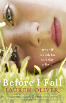 Before I Fall: From the bestselling author of Panic, soon to be a major Amazon Prime series - Lauren Oliver (Paperback) 22-07-2010 