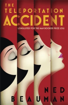 The Teleportation Accident - Ned Beauman (Paperback) 11-04-2013 Winner of Encore Award 2012 (UK) and Somerset Maugham Awards 2013 (UK).