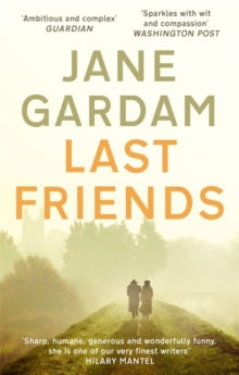 Last Friends: From the Orange Prize shortlisted author - Jane Gardam (Paperback) 18-02-2014 Short-listed for Folio Prize 2014 (UK).