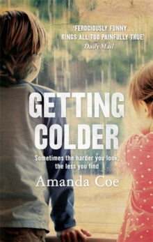 Getting Colder - Amanda Coe (Paperback) 03-09-2015 Short-listed for Encore Award 2015 (UK).