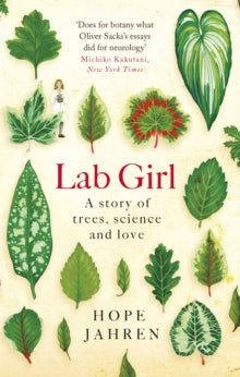 Lab Girl - Hope Jahren (Paperback) 02-03-2017 Winner of American National Book Critics Circle Award for Autobiography 2017 (UK). Long-listed for Andrew Carnegie Medal for Excellence 2017 (UK).