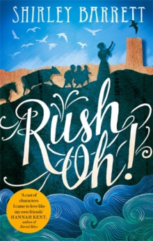 Rush Oh! - Shirley Barrett (Paperback) 02-02-2017 Long-listed for Baileys Women's Prize for Fiction 2016 (UK).