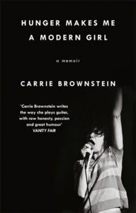 Hunger Makes Me a Modern Girl: A Memoir - Carrie Brownstein (Paperback) 03-11-2016 Short-listed for Lambda Literary Awards 2016 (UK). Long-listed for Penderyn Music Book Prize 2016 (UK) and NME Awards 2016 (UK).