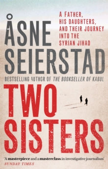 Two Sisters: The international bestseller by the author of The Bookseller of Kabul - x Asne Seierstad (Paperback) 04-04-2019 