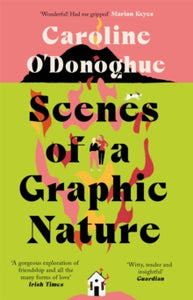 Scenes of a Graphic Nature: 'A perfect page-turner . . . I loved it' - Dolly Alderton - Caroline O'Donoghue (Paperback) 01-07-2021 