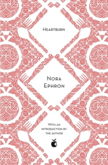 Virago Modern Classics  Heartburn - Nora Ephron; Nora Ephron; Delia Ephron (Paperback) 03-05-2018 