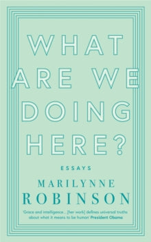 What are We Doing Here? - Marilynne Robinson (Paperback) 07-03-2019 