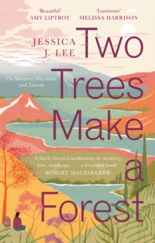 Two Trees Make a Forest: On Memory, Migration and Taiwan - Jessica J. Lee (Paperback) 27-08-2020 Short-listed for Boardman Tasker Award for Mountain Literature 2020 (UK).