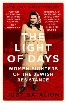 The Light of Days: Women Fighters of the Jewish Resistance - A New York Times Bestseller - Judy Batalion (Paperback) 07-04-2022 
