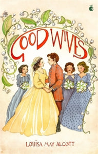 Virago Modern Classics  Good Wives - Louisa May Alcott (Paperback) 11-10-2018 