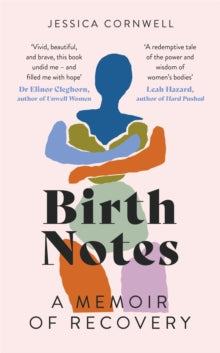 Birth Notes: A Memoir of Hysteria - Jessica Cornwell (Hardback) 05-05-2022 