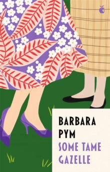 Virago Modern Classics  Some Tame Gazelle - Barbara Pym; Mavis Cheek (Paperback) 02-06-2022 
