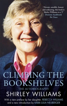 Climbing The Bookshelves: The autobiography of Shirley Williams - Shirley Williams (Paperback) 03-02-2022 