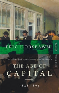 The Age Of Capital: 1848-1875 - Eric Hobsbawm (Paperback) 01-01-1988 