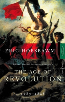 The Age Of Revolution: 1789-1848 - Eric Hobsbawm (Paperback) 01-01-1988 