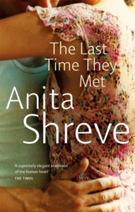 The Last Time They Met - Anita Shreve (Paperback) 03-12-2001 Short-listed for WH Smith Book Awards (Fiction) 2002 and WH Smith Book Awards: Fiction 2002.