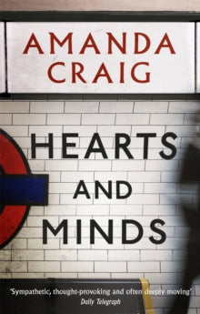 Hearts And Minds: 'Ambitious, compelling and utterly gripping' Maggie O'Farrell - Amanda Craig (Paperback) 04-02-2010 Long-listed for Orange Prize 2010 (UK).