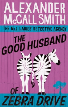 No. 1 Ladies' Detective Agency  The Good Husband Of Zebra Drive - Alexander McCall Smith (Paperback) 07-02-2008 
