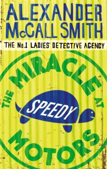No. 1 Ladies' Detective Agency  The Miracle At Speedy Motors - Alexander McCall Smith (Paperback) 05-02-2009 
