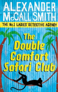 No. 1 Ladies' Detective Agency  The Double Comfort Safari Club - Alexander McCall Smith (Paperback) 04-03-2010 