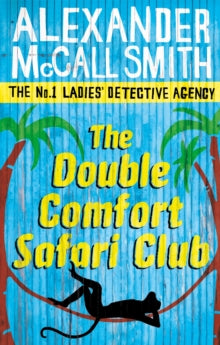 No. 1 Ladies' Detective Agency  The Double Comfort Safari Club - Alexander McCall Smith (Paperback) 04-03-2010 