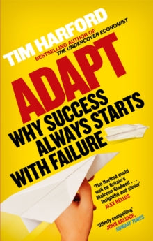 Adapt: Why Success Always Starts with Failure - Tim Harford (Paperback) 01-03-2012 Winner of Axiom Business Book Awards 2012 (UK). Long-listed for CMI Management Book of the Year 2012 (UK).