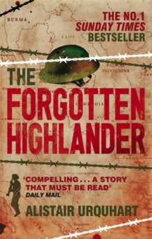 The Forgotten Highlander: My Incredible Story of Survival During the War in the Far East - Alistair Urquhart (Paperback) 14-04-2011 Short-listed for Independent Booksellers Award 2011 (UK).