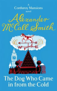 Corduroy Mansions  The Dog Who Came In From The Cold - Alexander McCall Smith (Paperback) 07-04-2011 